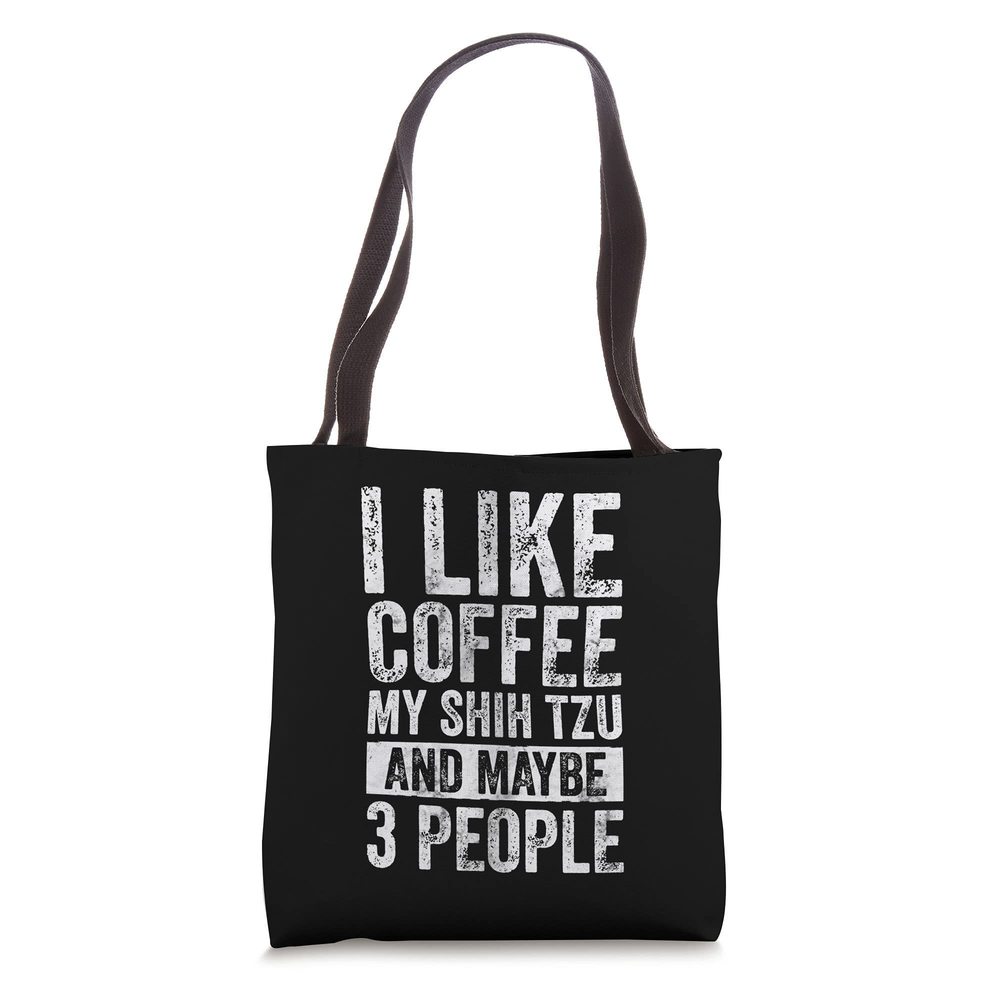 Dog Owner Shirt I Like Coffee My Shih Tzu And Maybe 3 People Tote Bag C :'D